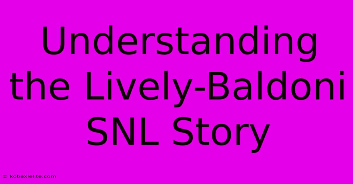 Understanding The Lively-Baldoni SNL Story