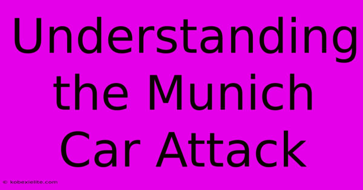 Understanding The Munich Car Attack