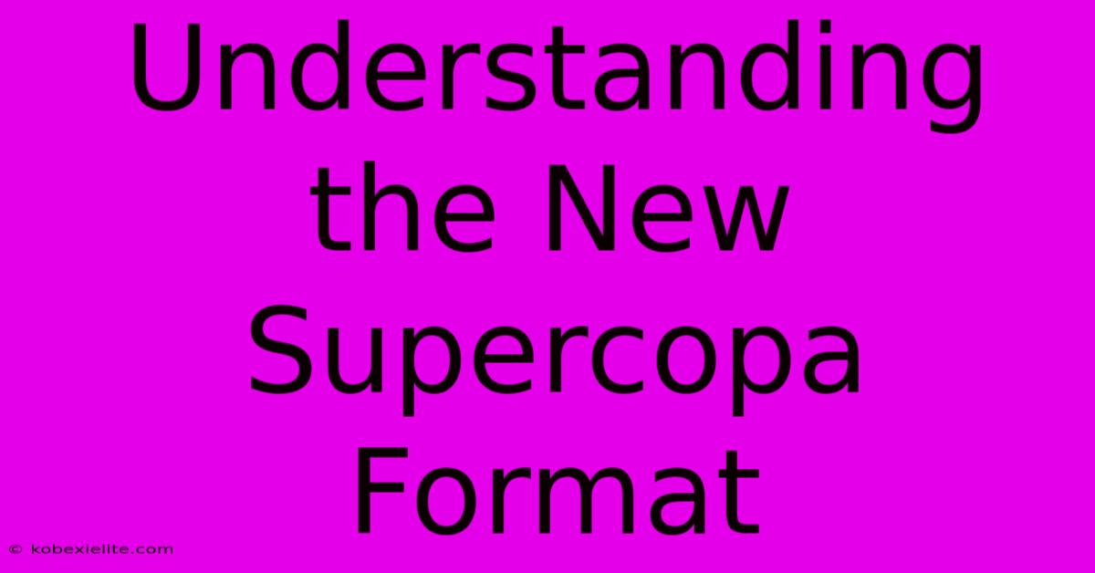 Understanding The New Supercopa Format