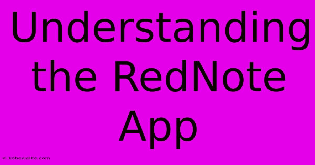 Understanding The RedNote App