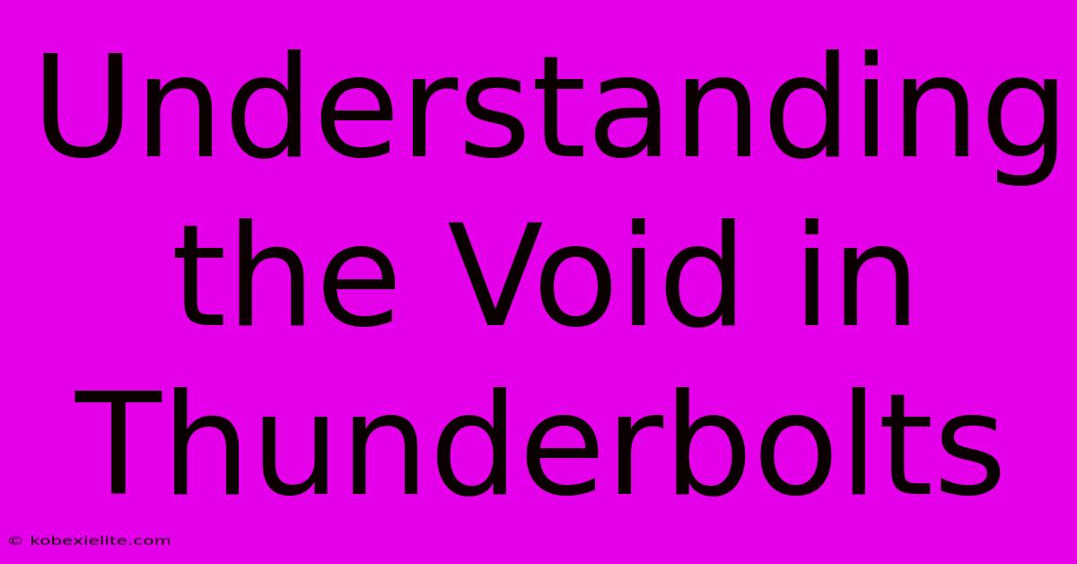 Understanding The Void In Thunderbolts