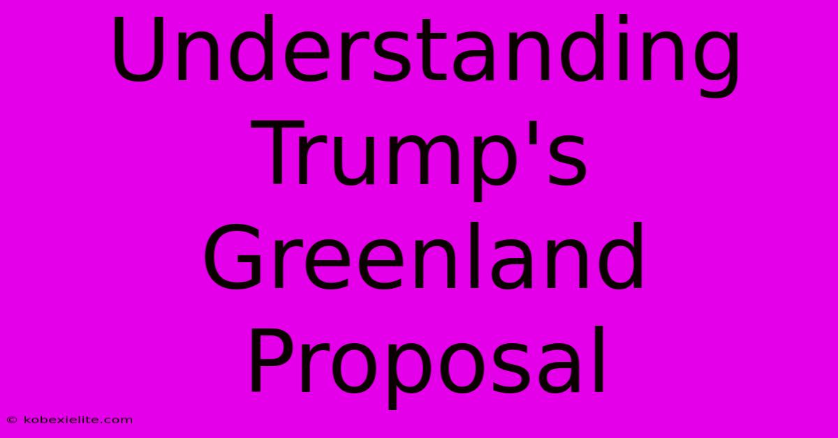 Understanding Trump's Greenland Proposal