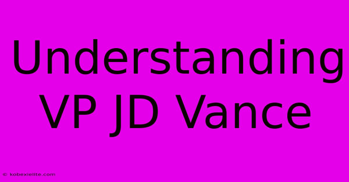 Understanding VP JD Vance