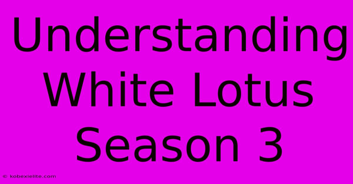 Understanding White Lotus Season 3