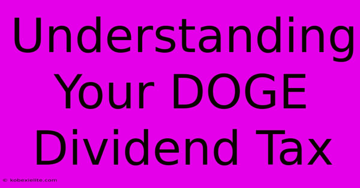 Understanding Your DOGE Dividend Tax