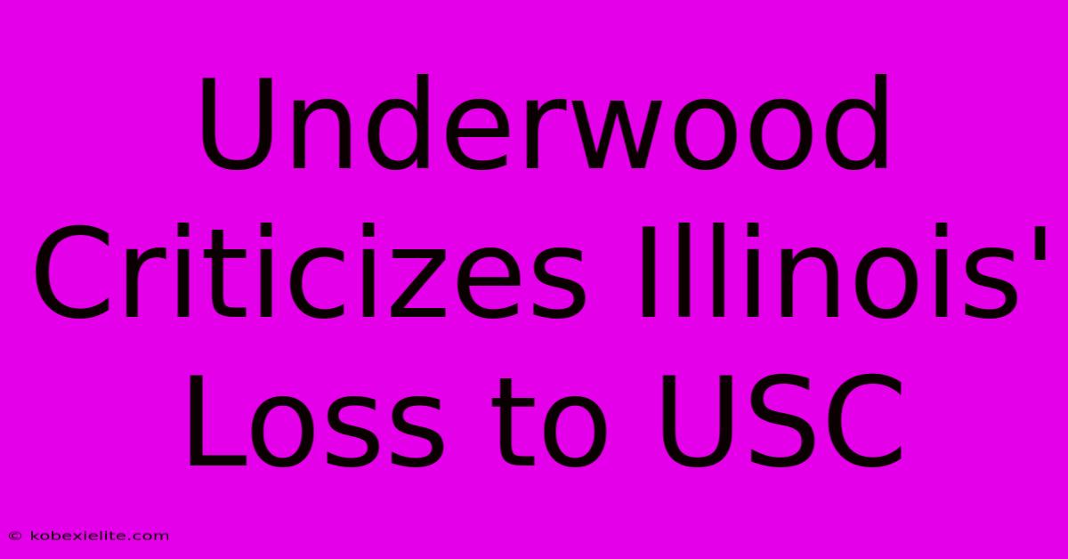 Underwood Criticizes Illinois' Loss To USC