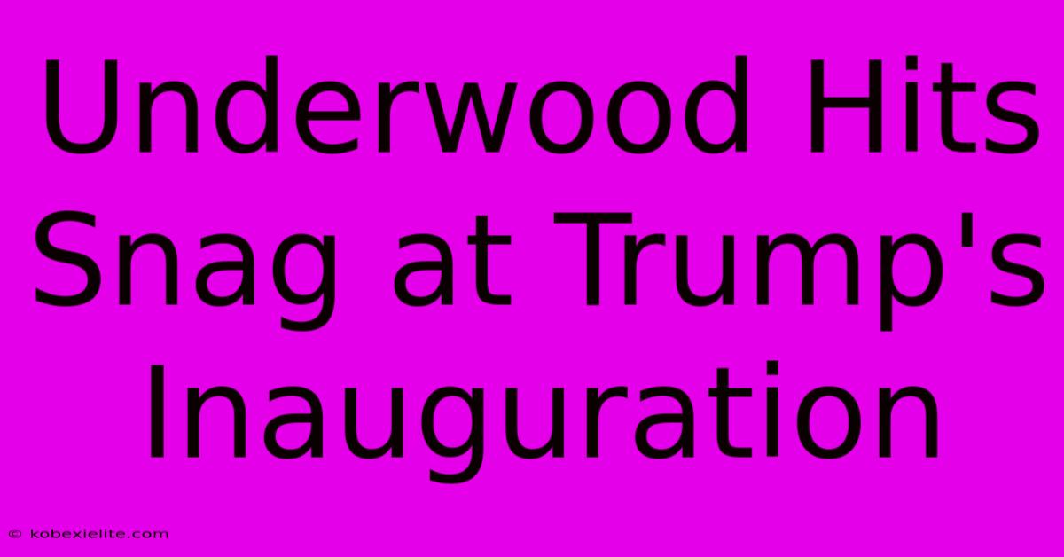 Underwood Hits Snag At Trump's Inauguration