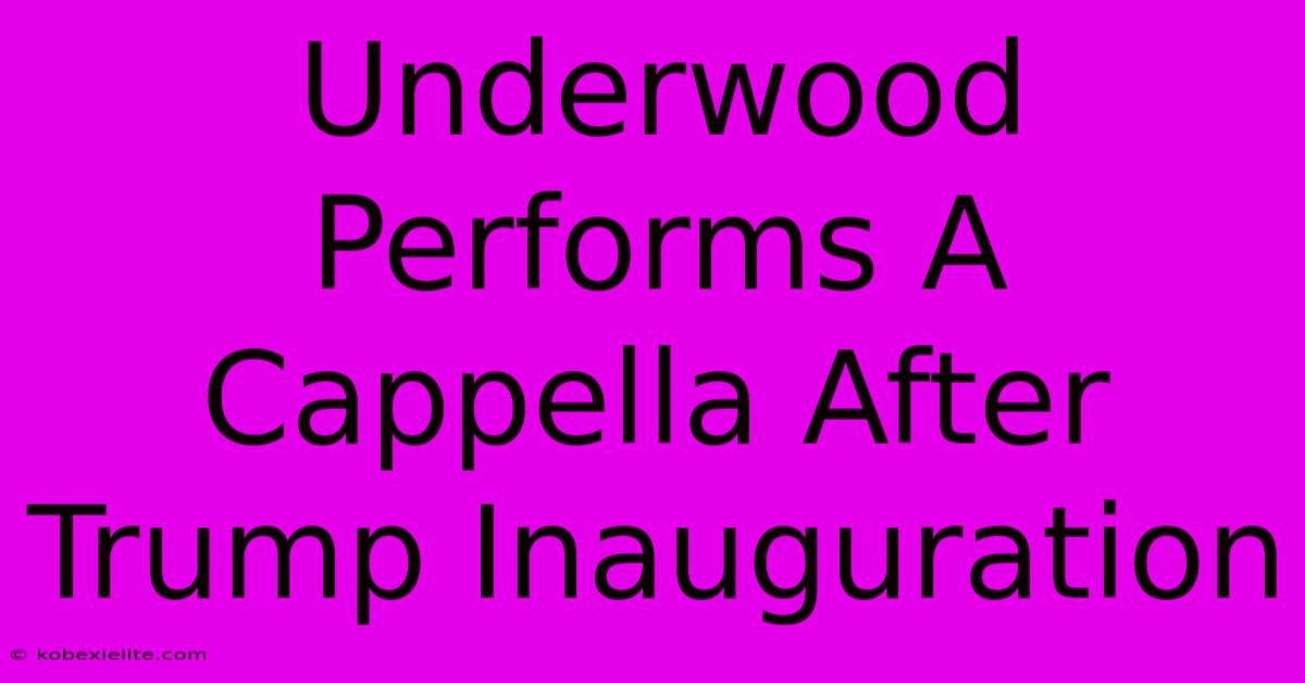 Underwood Performs A Cappella After Trump Inauguration