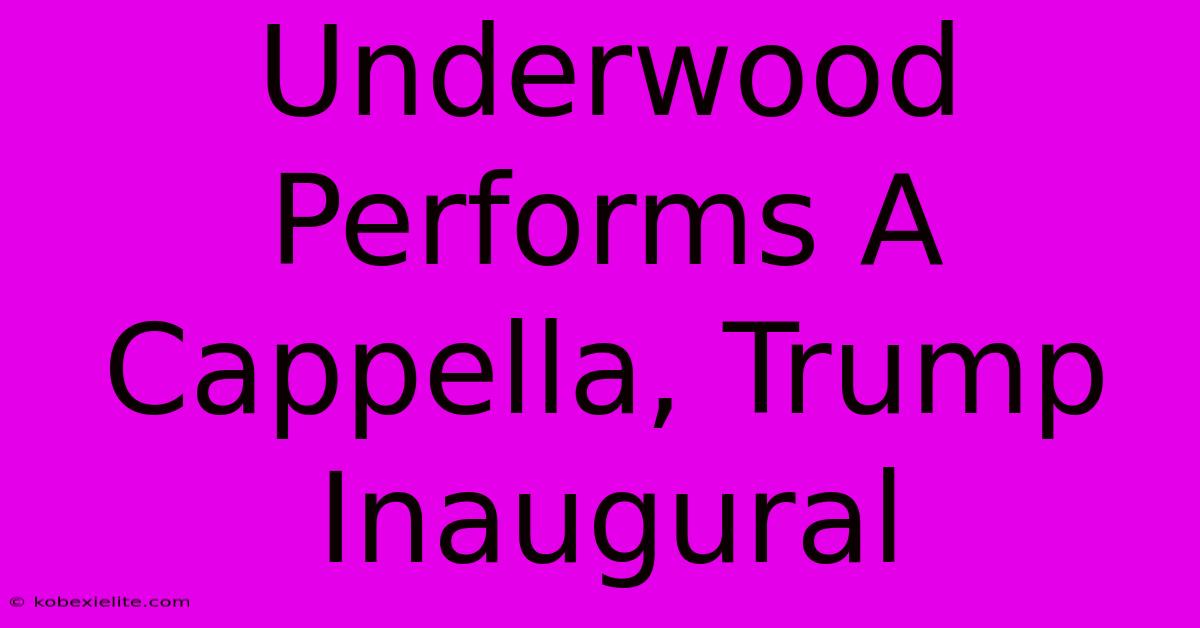 Underwood Performs A Cappella, Trump Inaugural