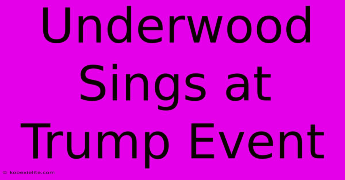 Underwood Sings At Trump Event