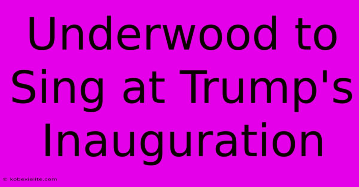 Underwood To Sing At Trump's Inauguration