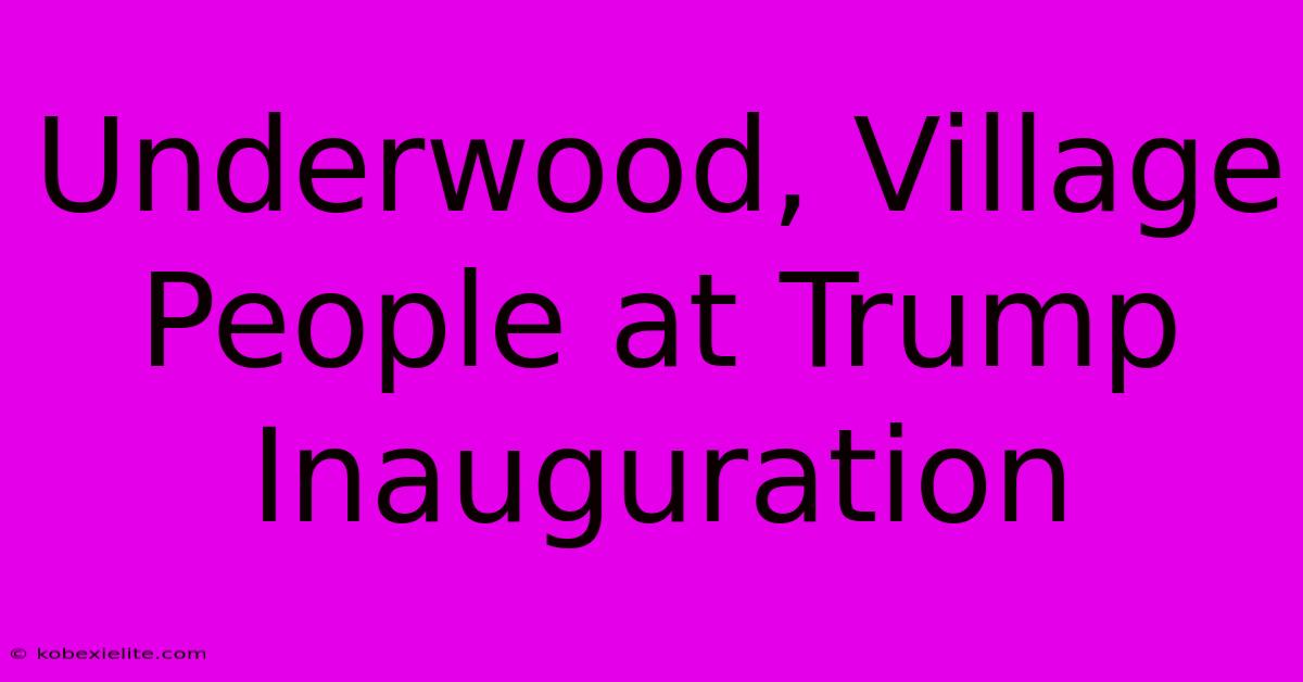 Underwood, Village People At Trump Inauguration