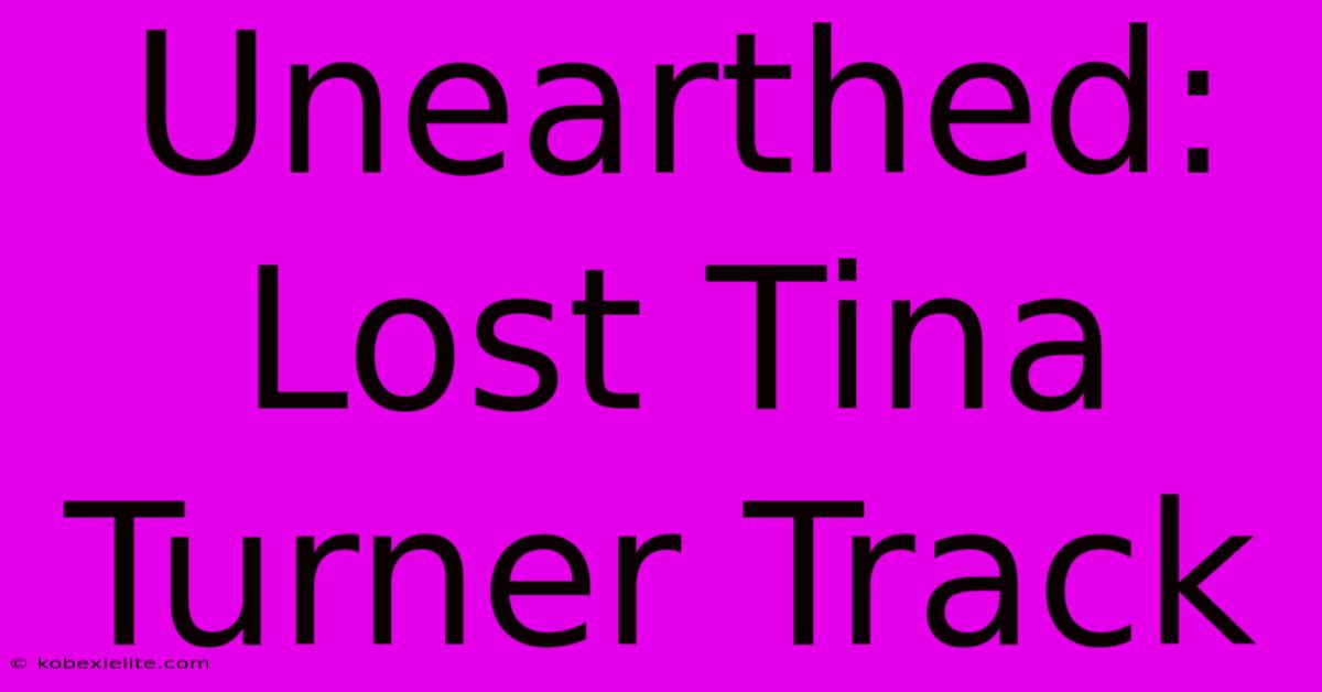 Unearthed: Lost Tina Turner Track