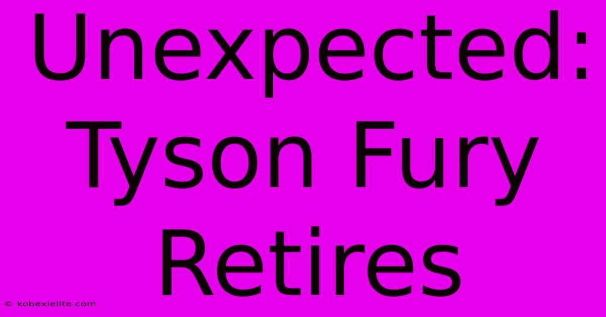 Unexpected: Tyson Fury Retires