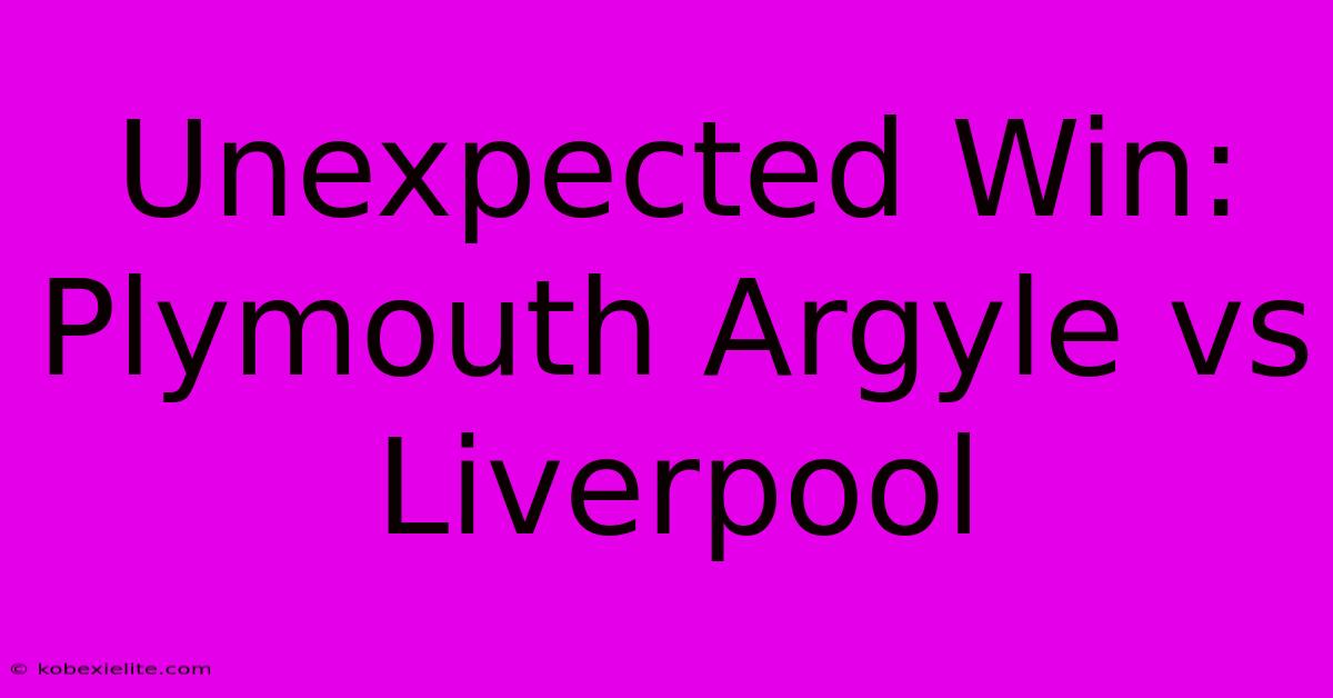 Unexpected Win: Plymouth Argyle Vs Liverpool