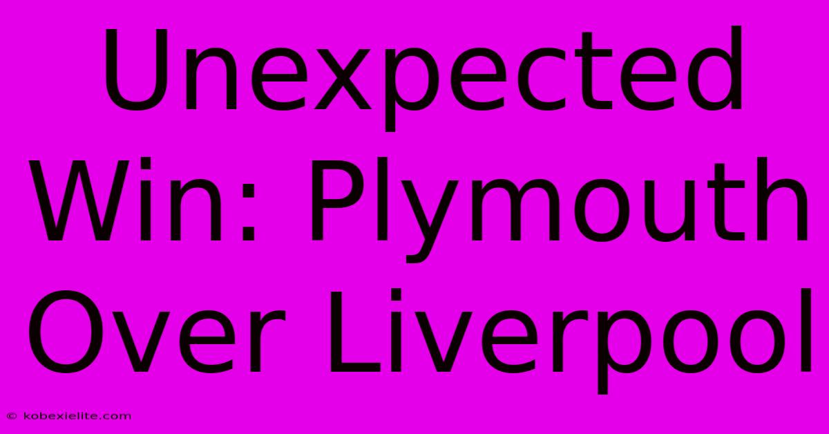 Unexpected Win: Plymouth Over Liverpool