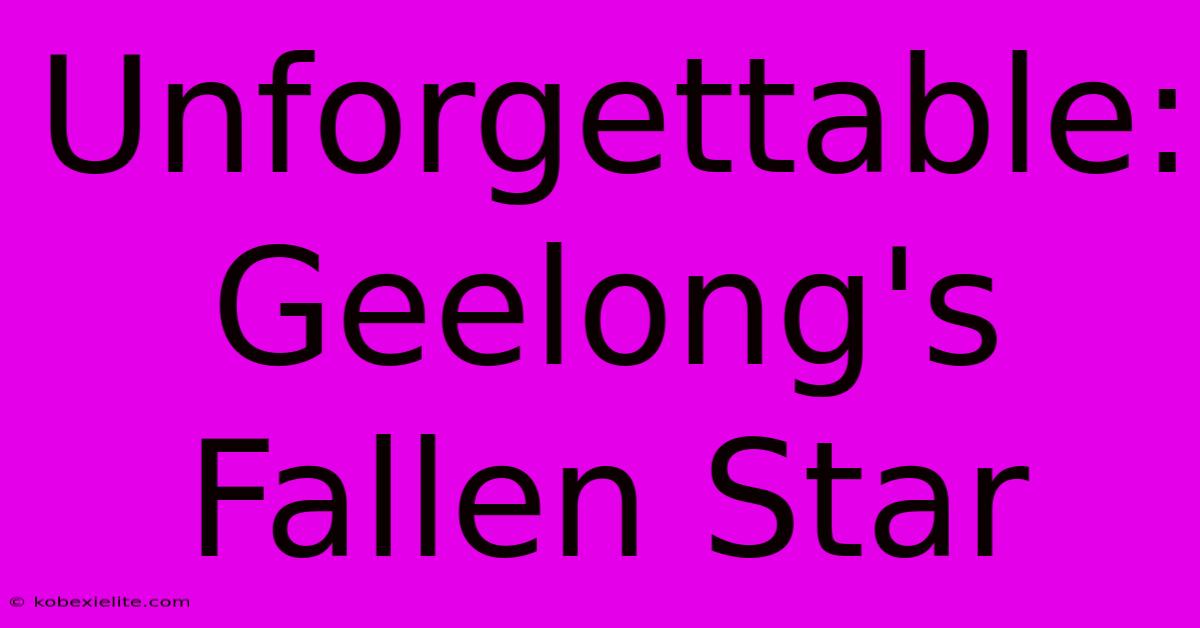 Unforgettable: Geelong's Fallen Star