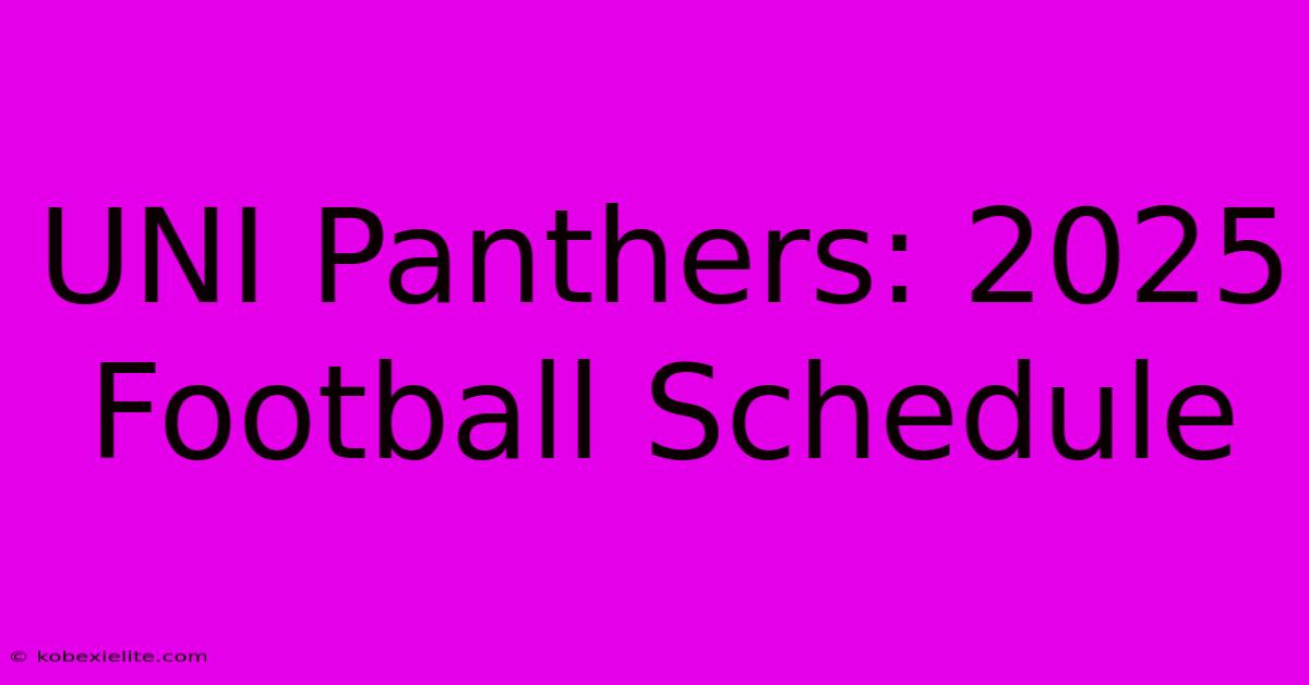 UNI Panthers: 2025 Football Schedule