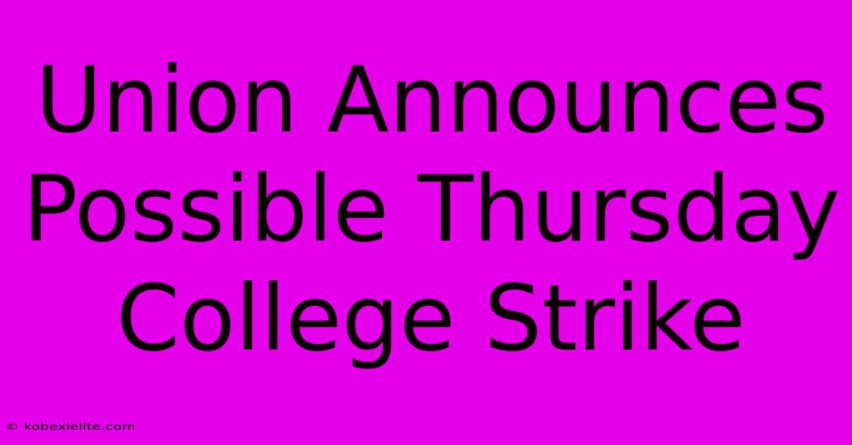 Union Announces Possible Thursday College Strike