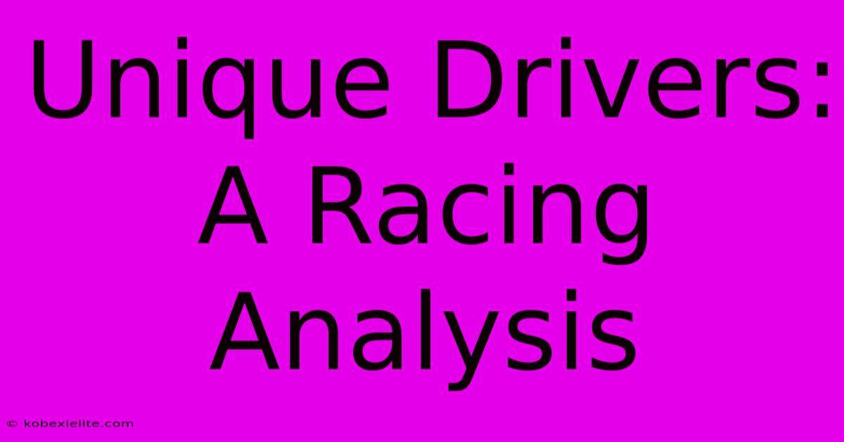 Unique Drivers: A Racing Analysis