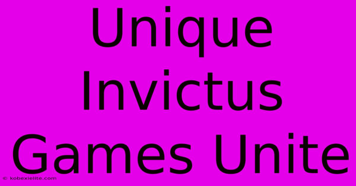 Unique Invictus Games Unite