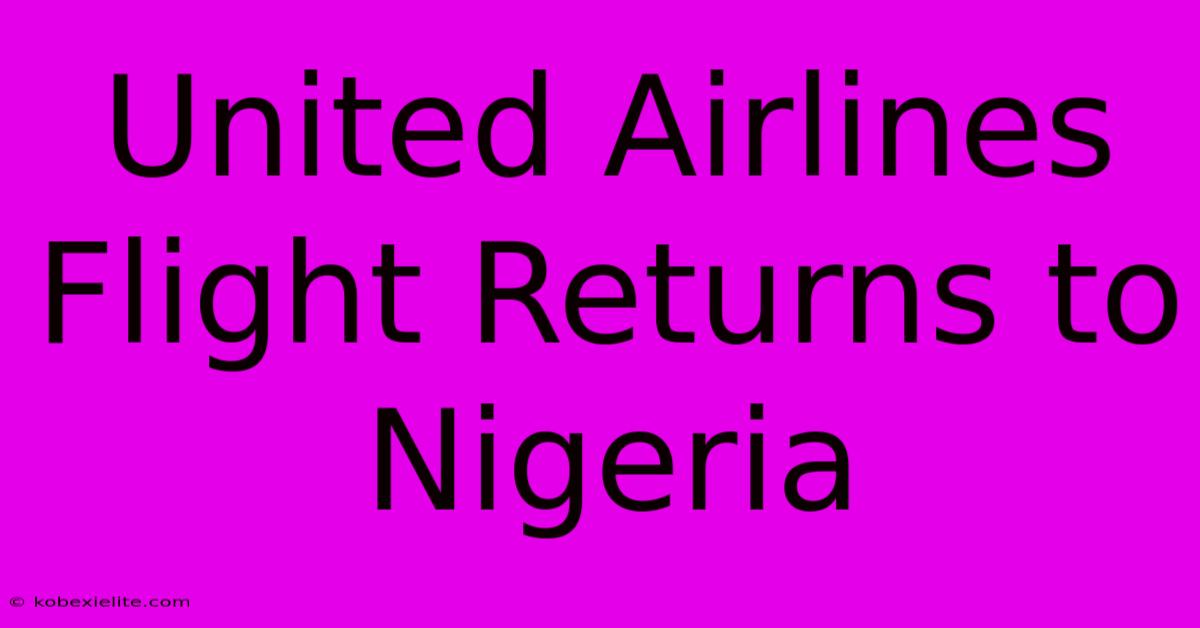 United Airlines Flight Returns To Nigeria