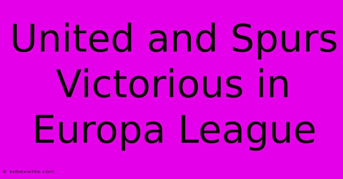 United And Spurs Victorious In Europa League