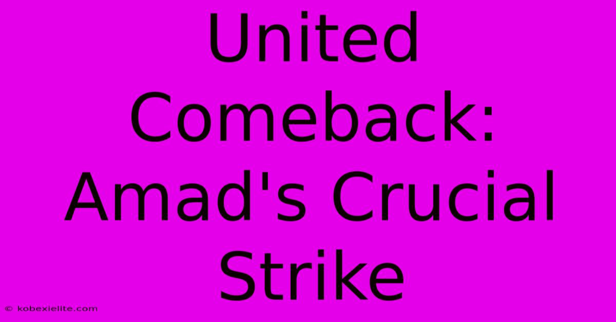 United Comeback: Amad's Crucial Strike