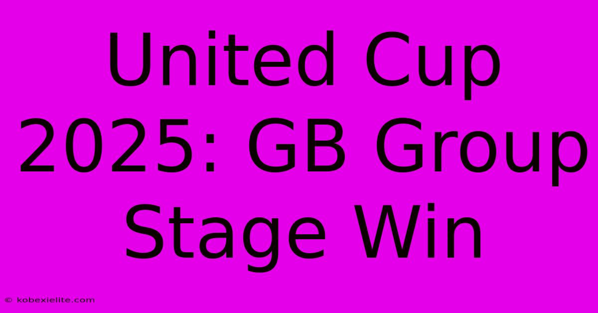 United Cup 2025: GB Group Stage Win