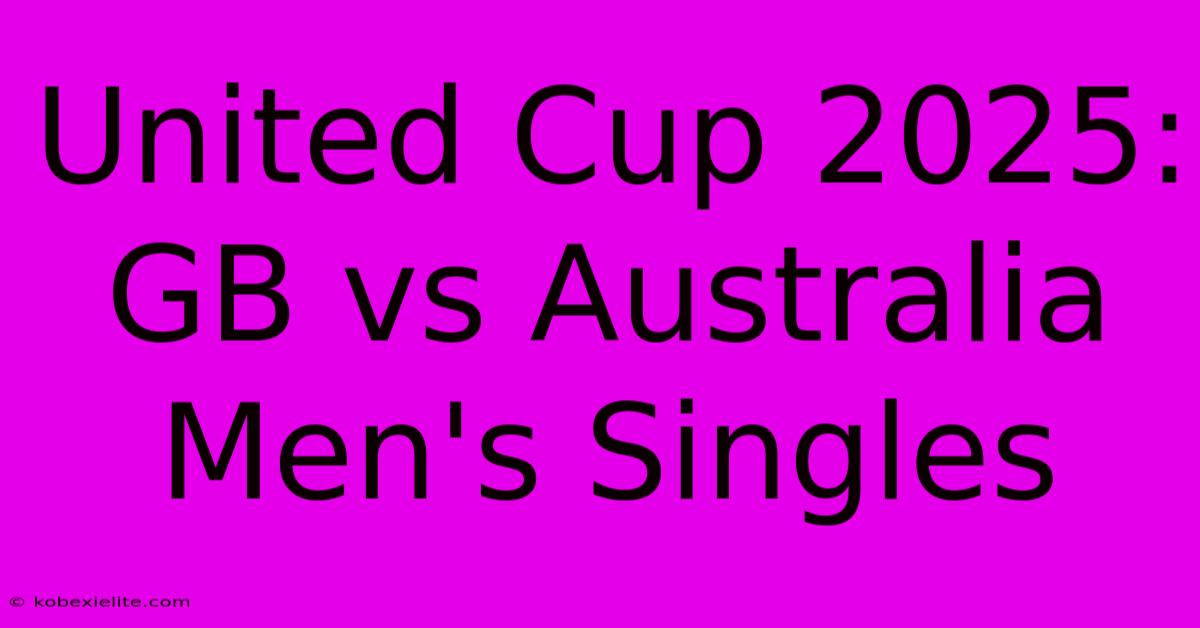 United Cup 2025: GB Vs Australia Men's Singles