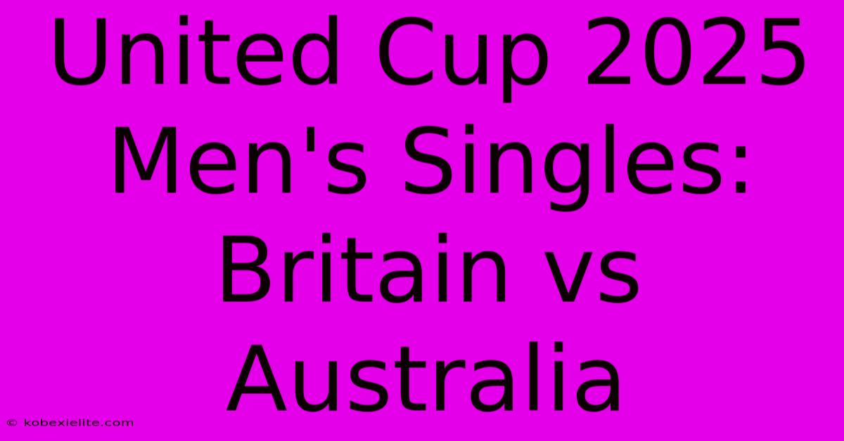 United Cup 2025 Men's Singles: Britain Vs Australia