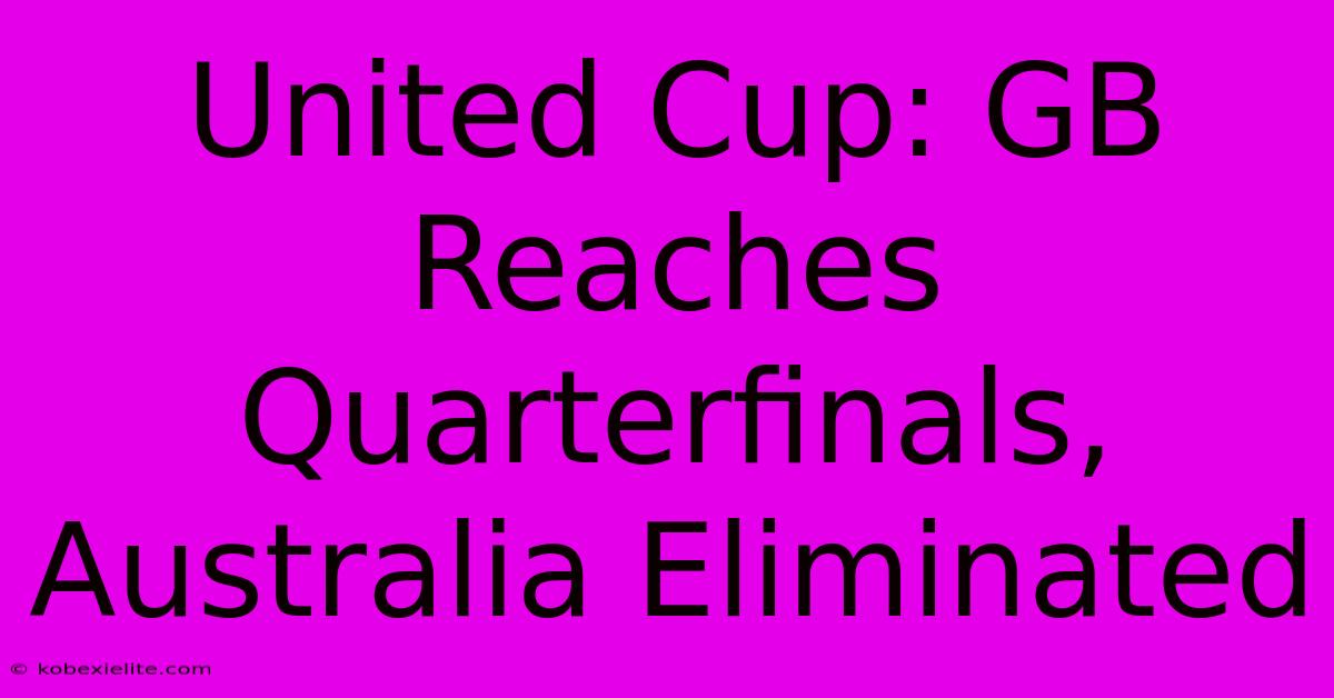 United Cup: GB Reaches Quarterfinals, Australia Eliminated