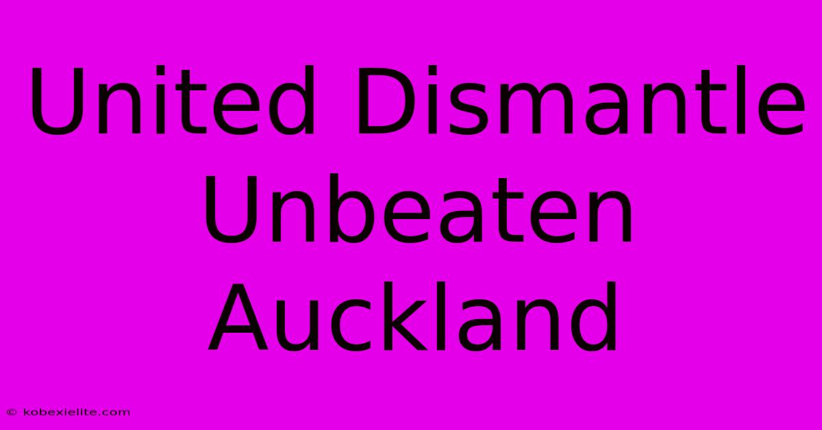 United Dismantle Unbeaten Auckland