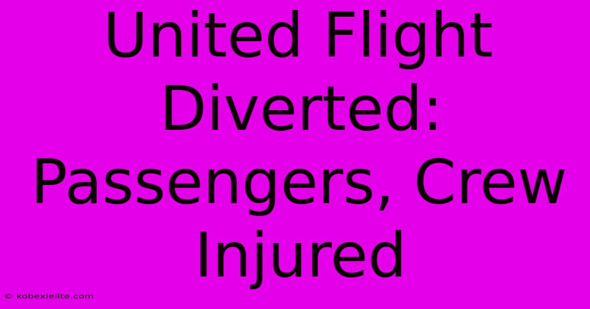 United Flight Diverted: Passengers, Crew Injured