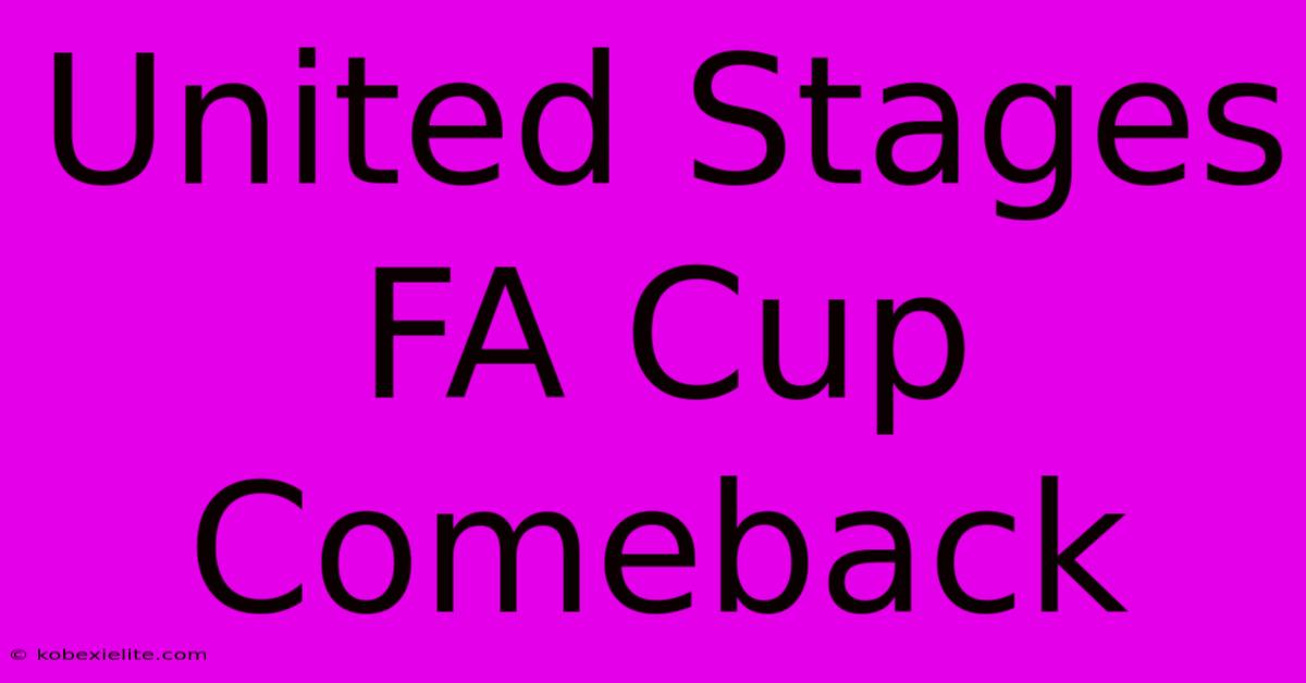 United Stages FA Cup Comeback