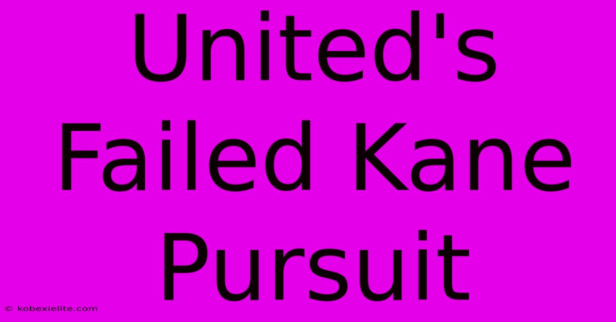 United's Failed Kane Pursuit