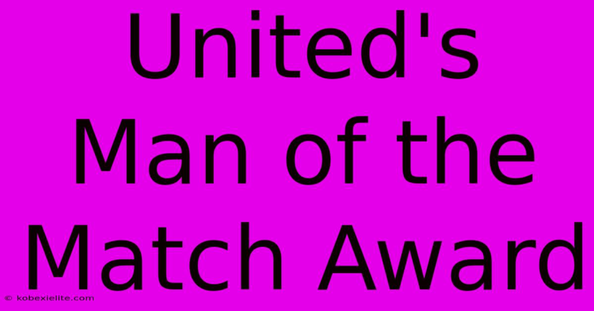 United's Man Of The Match Award