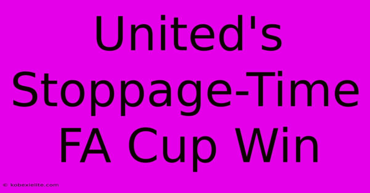 United's Stoppage-Time FA Cup Win