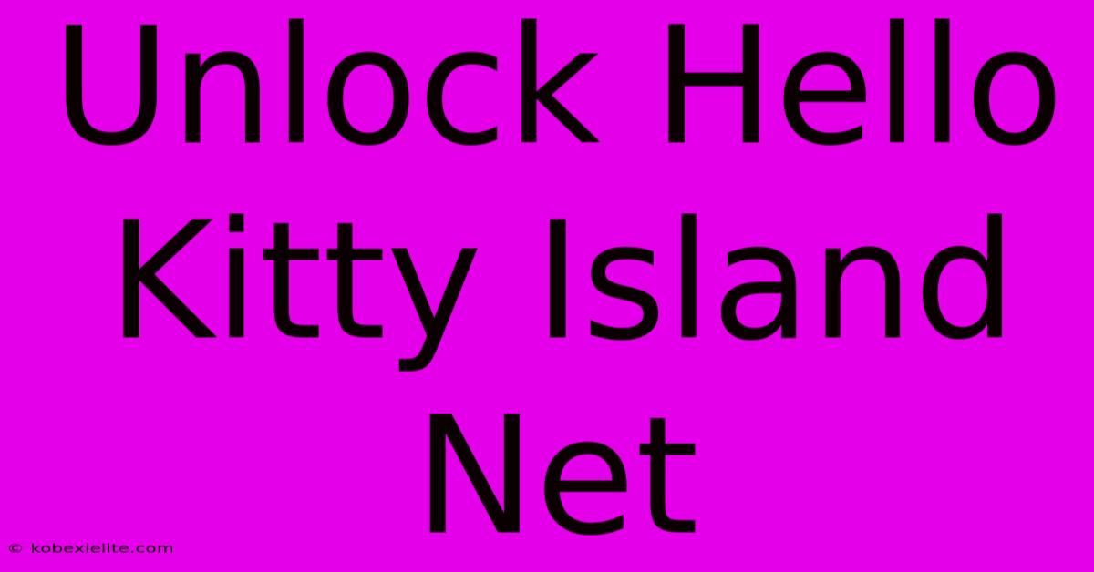 Unlock Hello Kitty Island Net