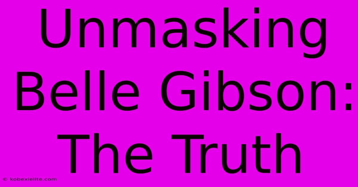 Unmasking Belle Gibson: The Truth