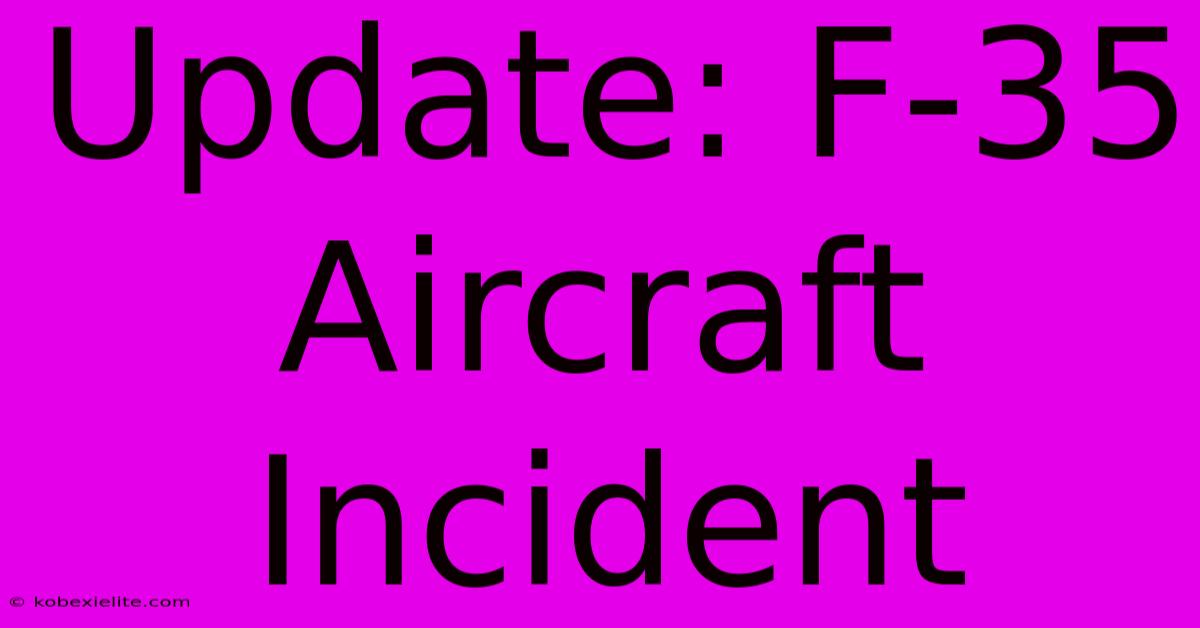 Update: F-35 Aircraft Incident