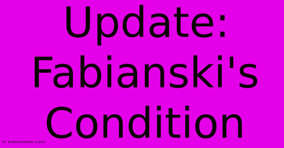 Update: Fabianski's Condition