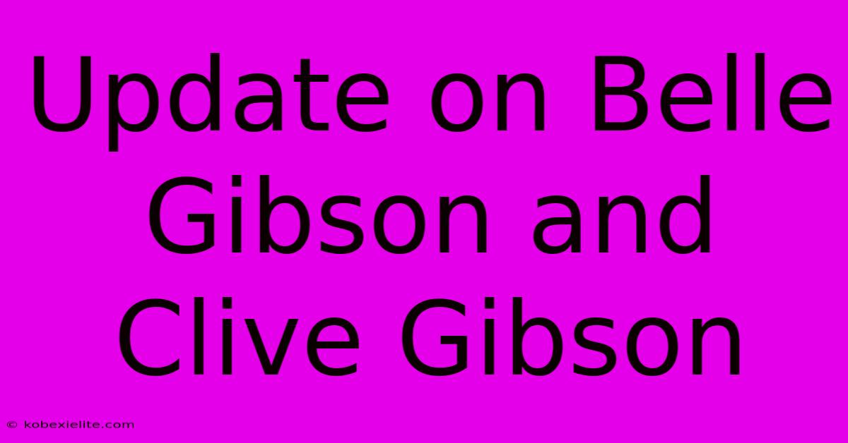 Update On Belle Gibson And Clive Gibson