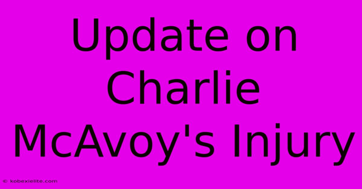 Update On Charlie McAvoy's Injury