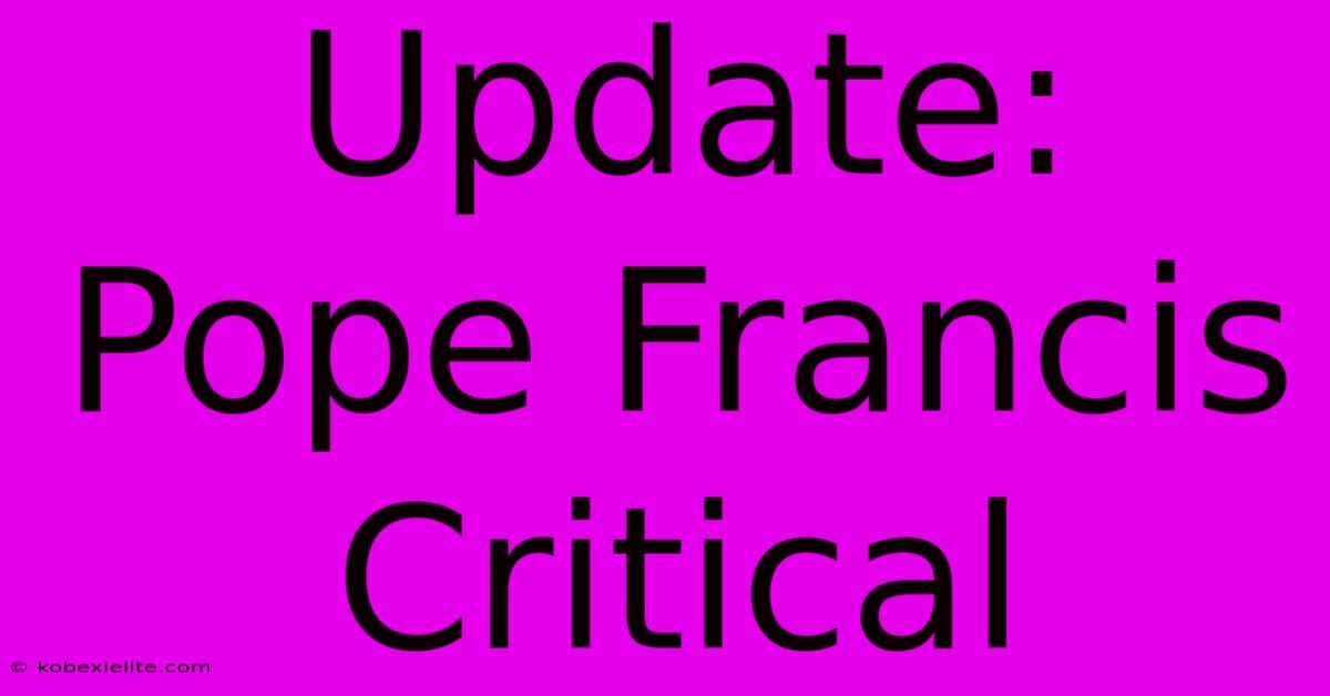 Update: Pope Francis Critical