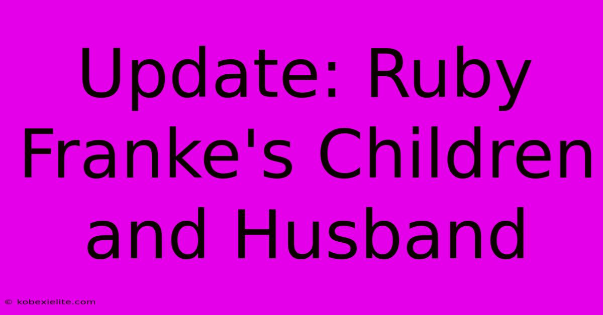 Update: Ruby Franke's Children And Husband