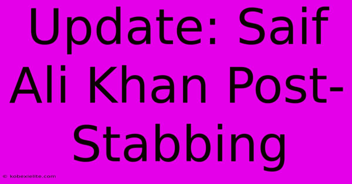 Update: Saif Ali Khan Post-Stabbing