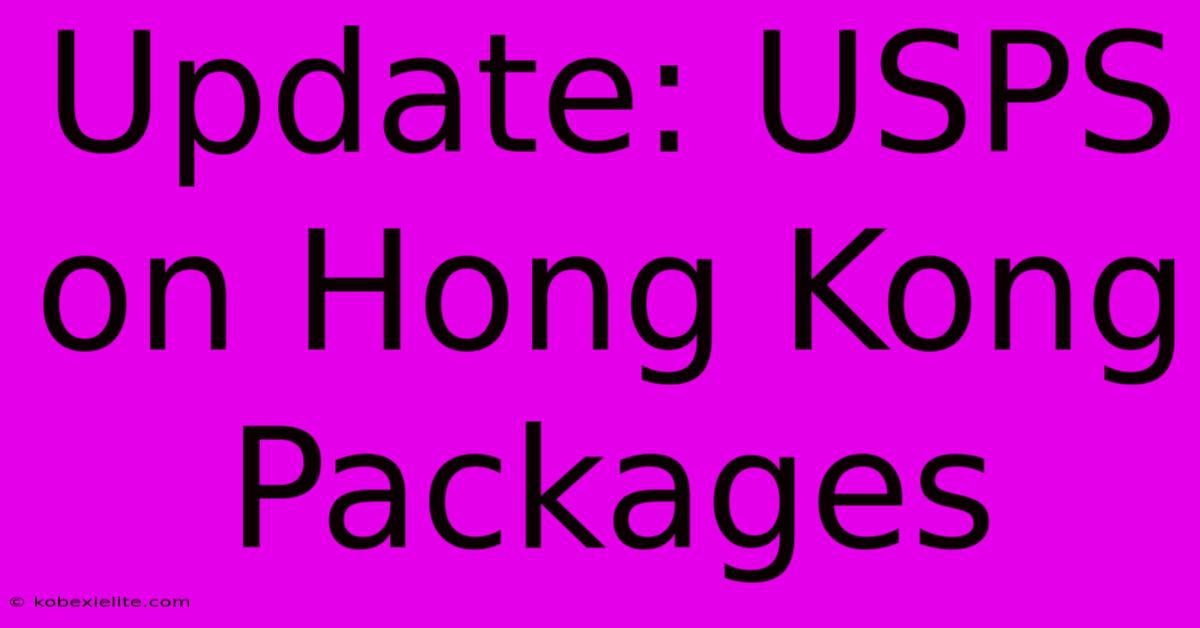 Update: USPS On Hong Kong Packages