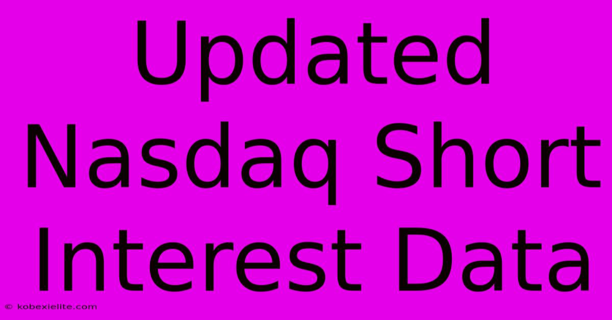 Updated Nasdaq Short Interest Data