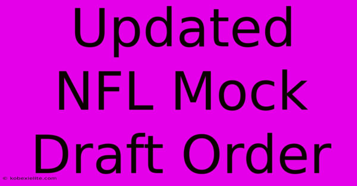 Updated NFL Mock Draft Order